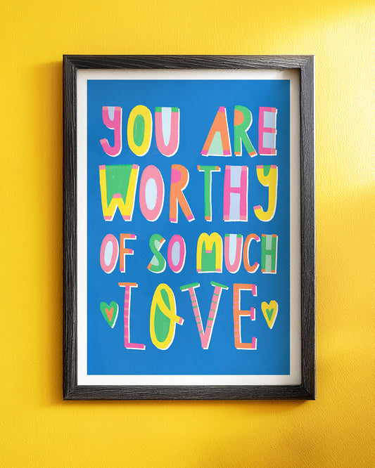 Worthy of Love Art Print